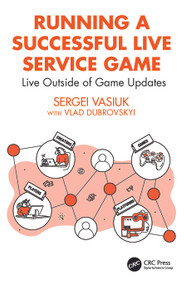 Running a Successful Live Service Game (Live Outside of Game Updates) by Sergei Vasiuk, 9781032718200