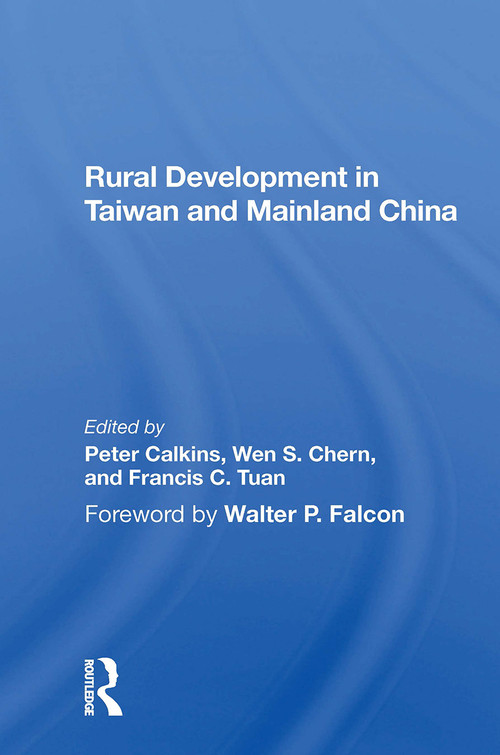 Rural Development In Taiwan And Mainland China by Peter Calkins, Wen S Chern, Francis C. Tuan, 9780367301743