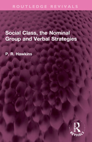 Social Class, the Nominal Group and Verbal Strategies by P R Hawkins, 9781032322575