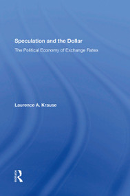 Speculation And The Dollar (The Political Economy Of Exchange Rates) - 9780367304027 by Laurence Krause, 9780367304027