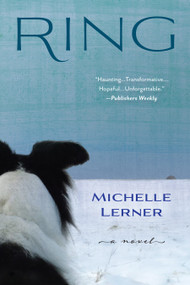 Ring (A Novel) by Michelle Lerner, 9781610886284
