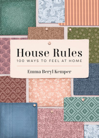 House Rules (100 Ways to Feel at Home) by Emma Kemper, 9781454952015