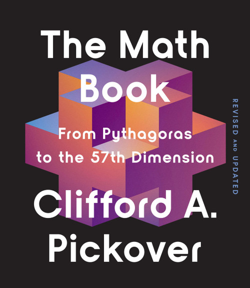 The Math Book (From Pythagoras to the 57th Dimension) by Clifford A. Pickover, 9781454957782