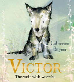 Victor, the Wolf with Worries by Catherine Rayner, 9781915801838