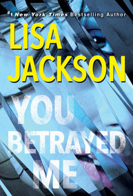 You Betrayed Me (A Chilling Novel of Gripping Psychological Suspense) - 9781496734303 by Lisa Jackson, 9781496734303