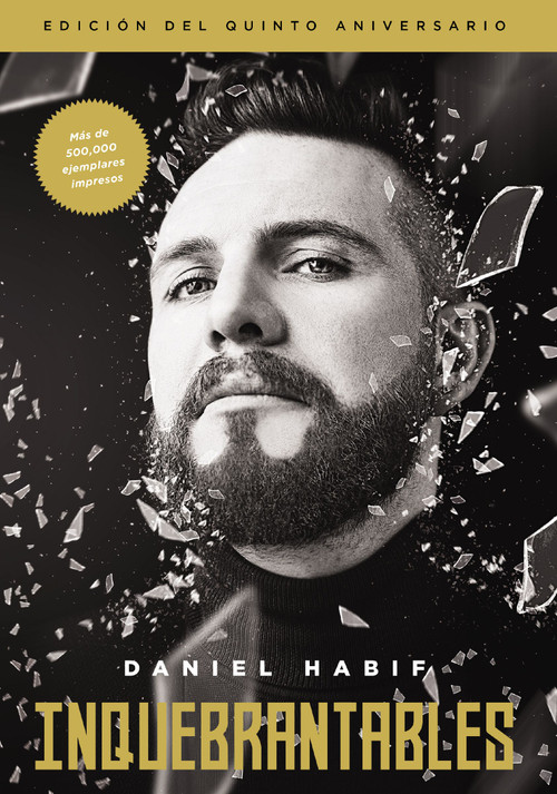 Inquebrantables, Edición del quinto aniversario (Spanish Edition) by Daniel Habif, 9781400349050