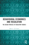 Behavioural Economics and Regulation (The Design Process of Regulatory Nudges) by Maria C. de Campos, 9781032077222