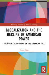 Globalization and the Decline of American Power (The Political Economy of the American Fall) by Cyrus Bina, 9781032380032