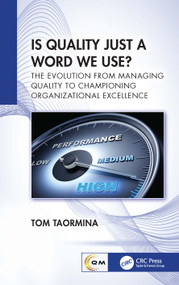 Is Quality Just a Word We Use? (The Evolution from Managing Quality to Championing Organizational Excellence) by Tom Taormina, 9781032879062