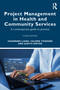 Project Management in Health and Community Services (A contemporary guide to practice) by Zhanming Liang, Valerie Thiessen, Judith Dwyer, 9781032556741