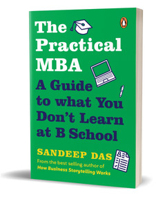 The Practical MBA (A Guide to What You Don't Learn at B School) by Sandeep Das, 9780143461197