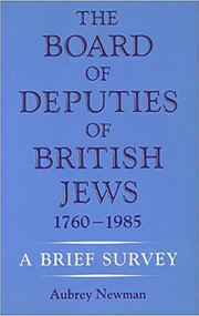 The Board of Deputies of British Jews 1760-1985 (A Brief Survey) by Aubrey Newman, 9780853032229