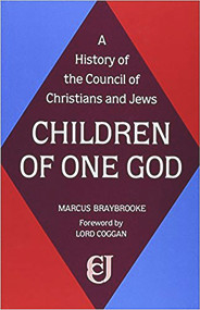 Children of One God (A History of the Council of Christians and Jews) by Marcus Braybrooke, 9780853032427
