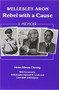 Wellesley Aron Rebel With Cause by Helen Silman-Cheong, 9780853032458