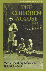 The Children Accuse by Maria Hochberg-Marianska, Noe Gruss, Bill Johnston, 9780853033127