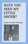 Have You Seen My Little Sister? by Janina Fischler-Martinho, 9780853033349