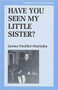 Have You Seen My Little Sister? by Janina Fischler-Martinho, 9780853033349