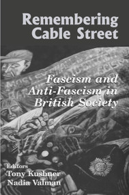 Remembering Cable Street (Fascism and Anti-Fascism in British Society) by Tony Kushner, 9780853033622