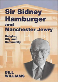 Sir Sidney Hamburger and Manchester Jewry ("Religion, City and Community") by Bill Williams, 9780853033639