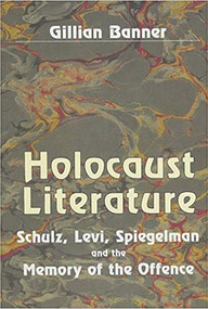 Holocaust Literature (Schulz, Levi, Spiegelman and the Memory of the Offence) by Gillian Banner, 9780853033646