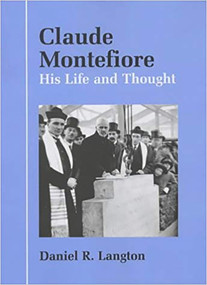 Claude Montefiore (His Life and Thought) by Daniel R. Langton, 9780853033691