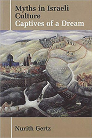Myths in Israeli Culture (Captives of a Dream) by Nurith Gertz, 9780853033837