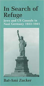 In Search of Refuge (Jews and US Consuls in Nazi Germany 1933-1941) by Bat-Ami Zucker, 9780853034001
