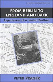 From Berlin To England And Back (Experiences of a Jewish Berliner) by Peter Prager, 9780853034209