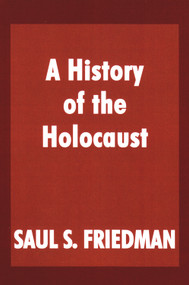 A History of the Holocaust by Saul S. Friedman, 9780853034278
