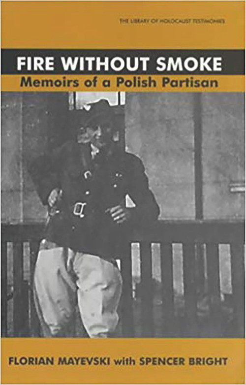 Fire Without Smoke (The Memoirs of a Polish Partisan) by Spencer Bright, Florian Mayevski, 9780853034612