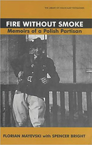 Fire Without Smoke (The Memoirs of a Polish Partisan) by Spencer Bright, Florian Mayevski, 9780853034612
