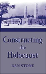 Constructing the Holocaust (A Study in Historiography) by Dan Stone, Jonathan Webber, 9780853034780