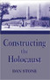 Constructing the Holocaust (A Study in Historiography) by Dan Stone, Jonathan Webber, 9780853034780