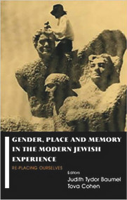 Gender, Place and Memory in the Modern Jewish Experience (Replacing Ourselves) - 9780853034896 by Judith Tydor Baumel, Tova Cohen, 9780853034896