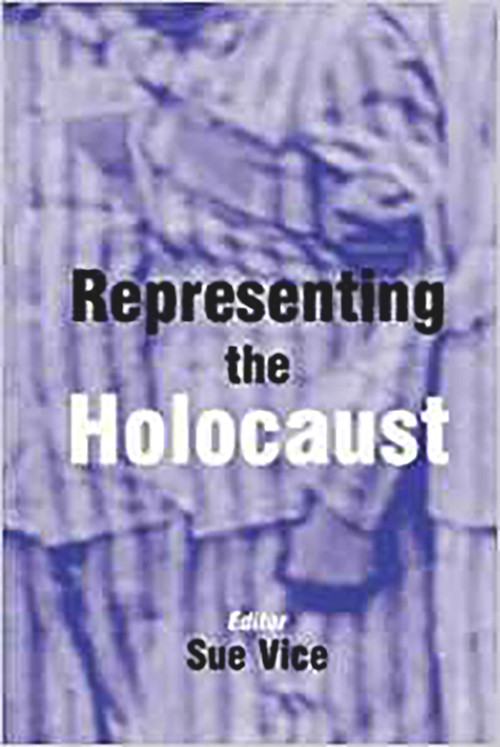 Representing the Holocaust (Essays in Honour of Bryan Burns) by Sue Vice, 9780853034957