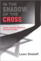 In the Shadow of the Cross (Jewish-Christian Relations Through the Ages) by Leon Sheleff, 9780853034971