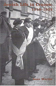 Jewish Life in Cracow 1918-1939 by Sean Martin, Antony Polonsky, 9780853035107