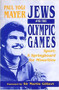 Jews and the Olympic Games (Sport - A Springboard for Minorities) by Paul Yogi Mayer, 9780853035169