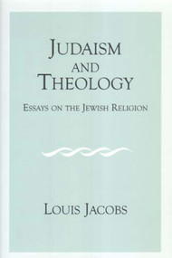 Judaism and Theology (Essays on the Jewish Religion) - 9780853035671 by Louis Jacobs, 9780853035671