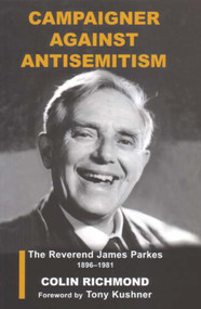Campaigner Against Antisemitism (The Reverend James Parkes 1896-1981) - 9780853035749 by Colin Richmond, 9780853035749