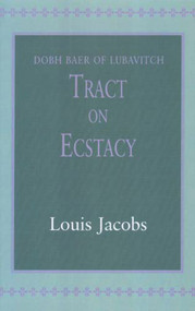 Tract on Ecstasy (Dobh Baer of Lubavitch) by Dobh Baer, Louis Jacobs, 9780853035909
