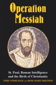 Operation Messiah (St Paul, Roman Intelligence and the Birth of Christianity) by Thijs Voskuilen, Rose Mary Sheldon, 9780853037026