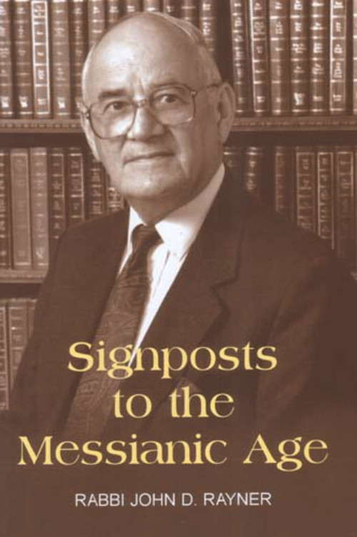 Signposts to the Messianic Age by John D. Rayner, 9780853037033