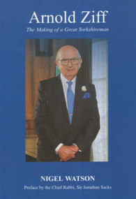 Arnold Ziff (The Making of a Great Yorkshireman) by Nigel Watson, 9780853037040