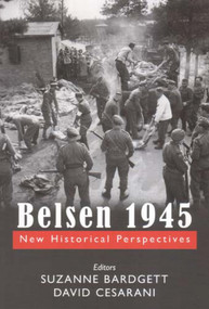 Belsen 1945 (New Historical Perspectives) by Suzanne Bardgett, David Cesarani, 9780853037163