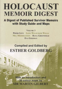Holocaust Memoir Digest Volume 3 (A Digest of Published Survivor Memoirs with Study Guide and Maps) by Esther Goldberg, Martin Gilbert, 9780853037248