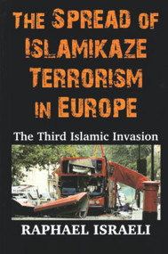 The Spread of Islamikaze Terrorism in Europe (The Third Islamic Invasion) - 9780853037347 by Raphael Israeli, 9780853037347