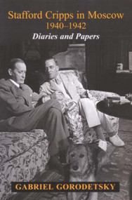Stafford Cripps in Moscow 1940-1942 (Diaries and Papers) by Gabriel Gorodetsky, 9780853037392