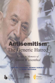 Antisemitism - The Generic Hatred (Essays in Memory of Simon Wiesenthal) by Michael Fineberg, Mark Weitzman, Shimon Samuels, 9780853037453