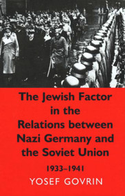 The Jewish Factor in the Relations between Nazi Germany and the Soviet Union (1933-1941) by Yosef Govrin, 9780853037682